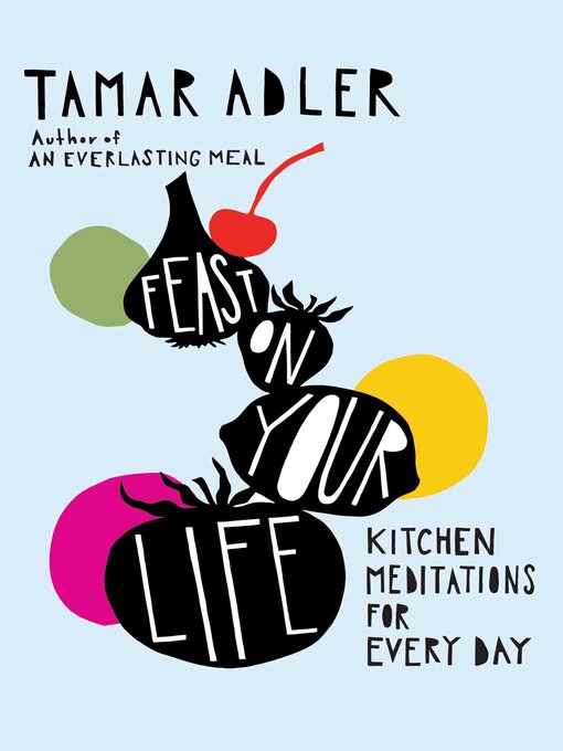 Title details for Feast on Your Life by Tamar Adler - Wait list